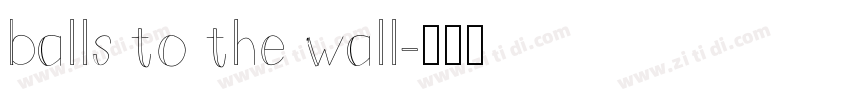 balls to the wall字体转换